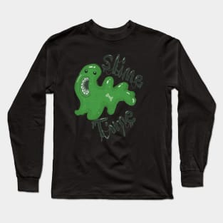 Slime Time! Long Sleeve T-Shirt